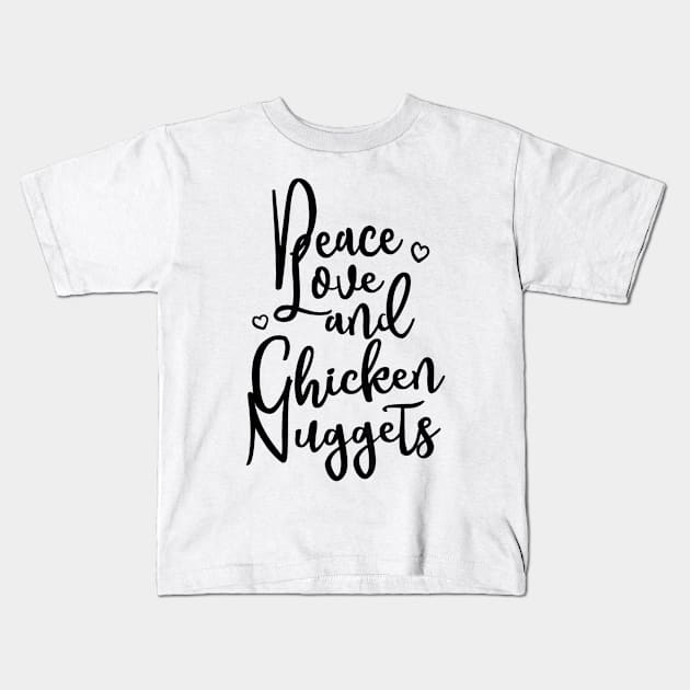 Peace Love and Chicken Nuggets Funny Food Kids T-Shirt by williamarmin